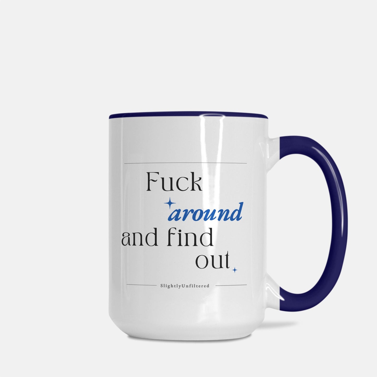 Fuck Around & Find Out Mug Deluxe 15oz.