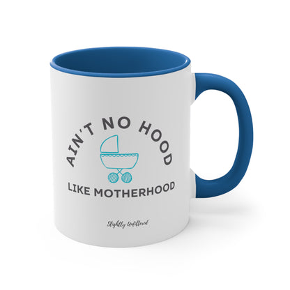 Ain't No Hood Like Motherhood Mug - 11 oz