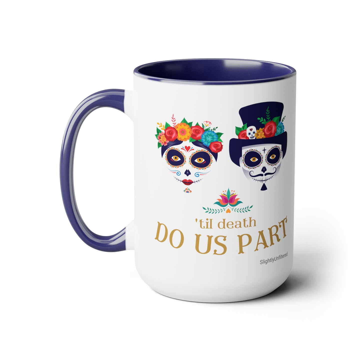 'Til Death Do Us Part - 15oz Mug