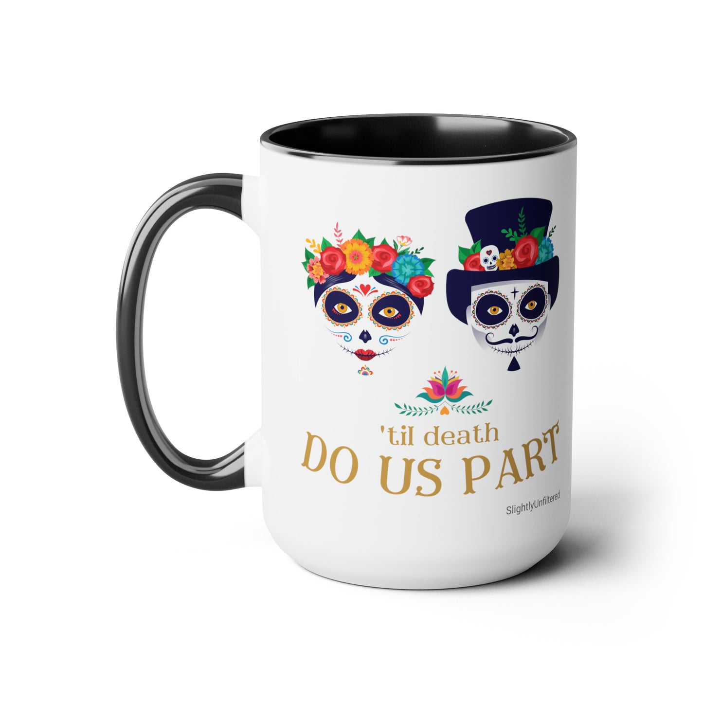 'Til Death Do Us Part - 15oz Mug