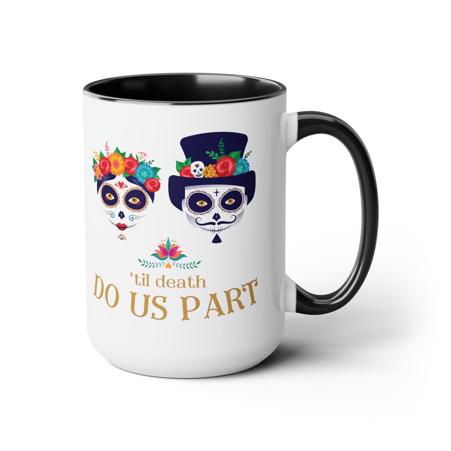 'Til Death Do Us Part - 15oz Mug