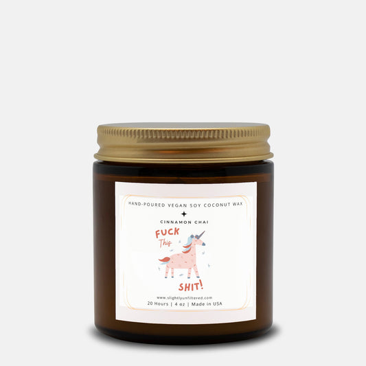 Fuck This Shit Cinnamon Chai Candle - (Hand Poured 4 oz)