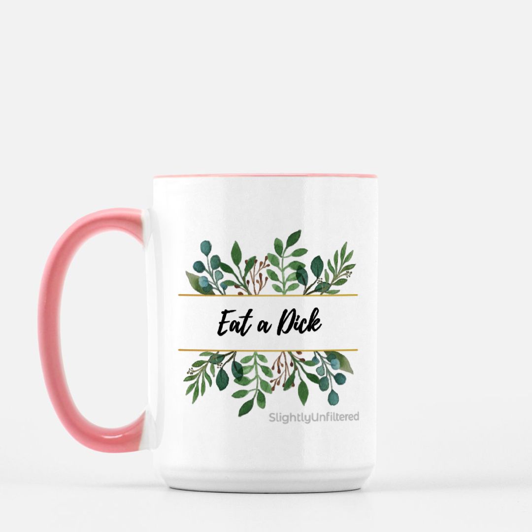 Eat a Dick Mug - 15 oz