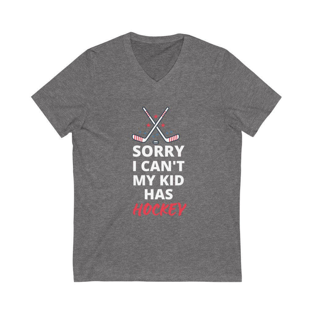 Sorry I Can't My Kid Has Hockey T-Shirt - #HockeyMoms