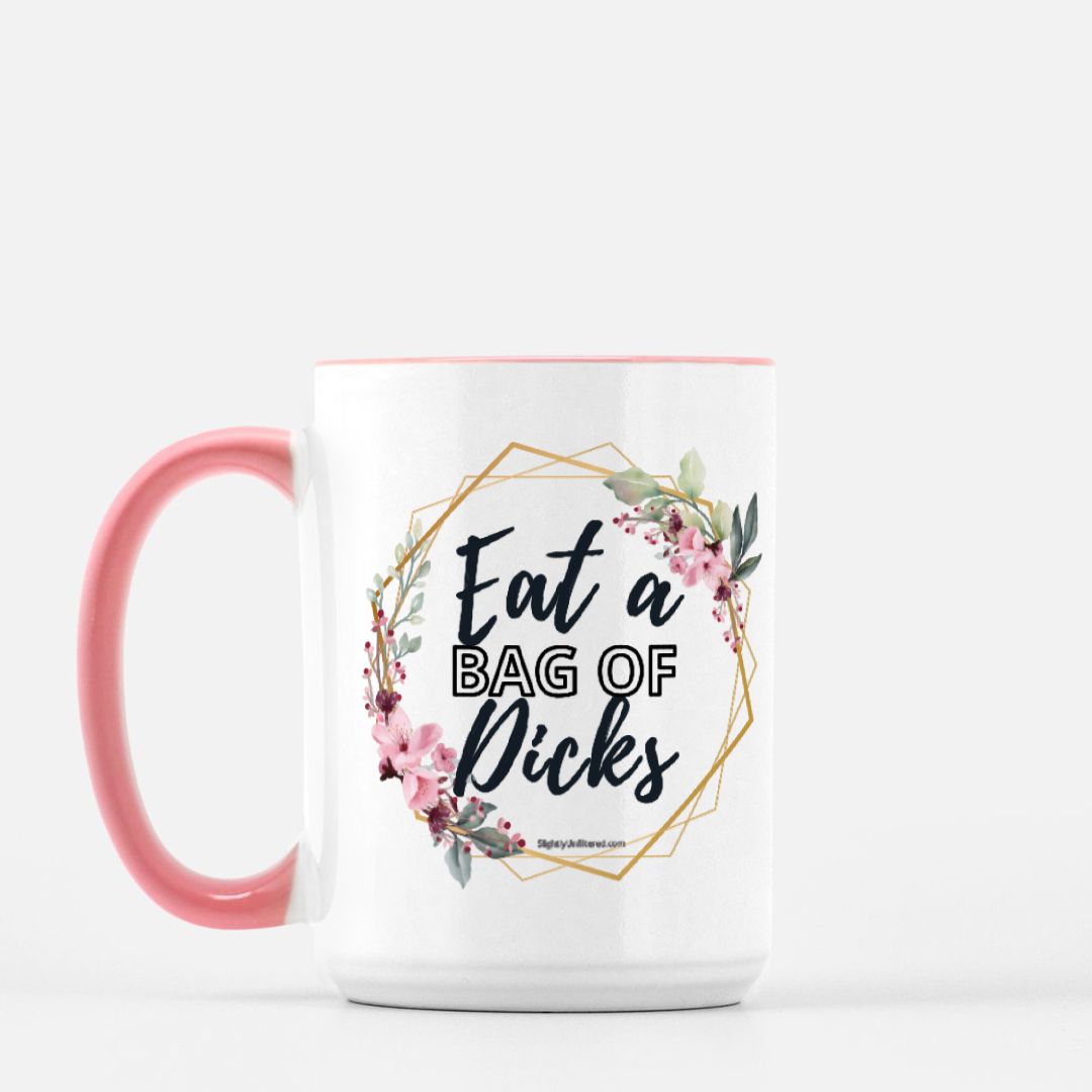 Eat a Bag of Dicks Mug - 15oz.