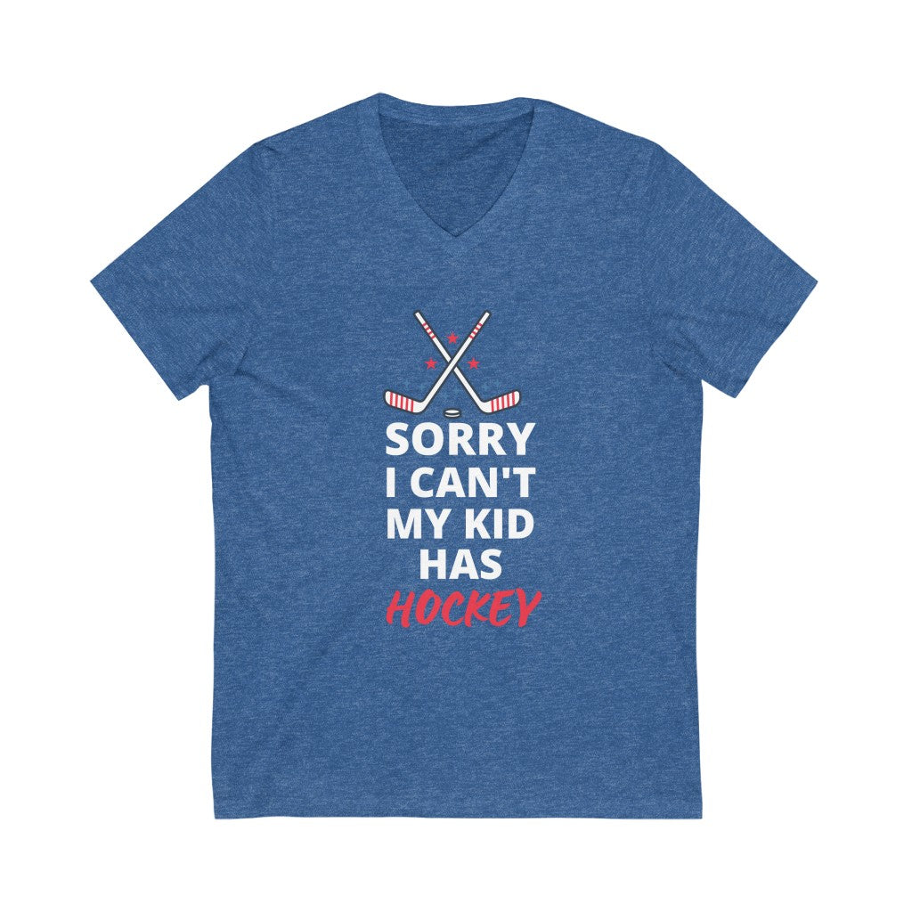 Sorry I Can't My Kid Has Hockey T-Shirt - #HockeyMoms