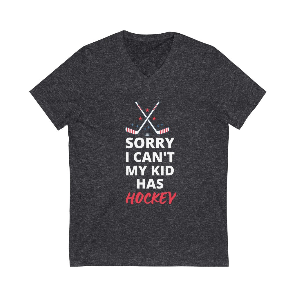 Sorry I Can't My Kid Has Hockey T-Shirt - #HockeyMoms