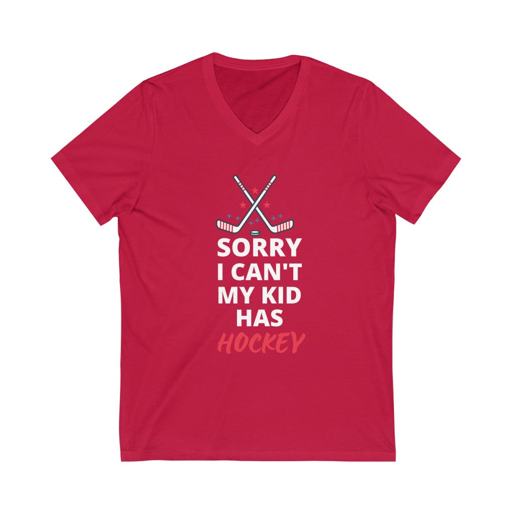 Sorry I Can't My Kid Has Hockey T-Shirt - #HockeyMoms