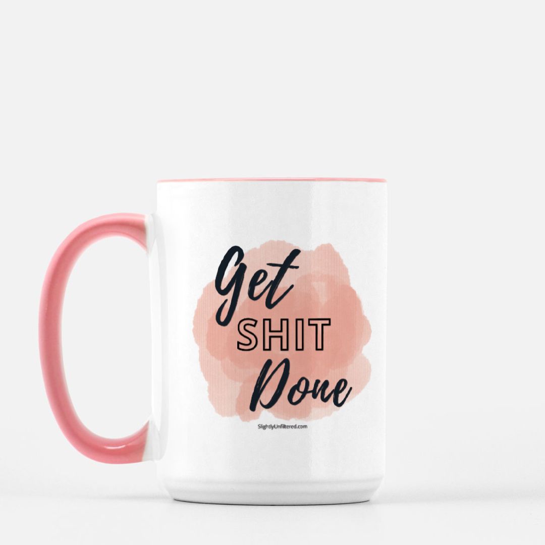 Get Shit Done Mug - 15 oz