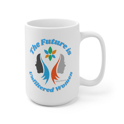 The Future is Unfiltered Women Mug - 15 oz