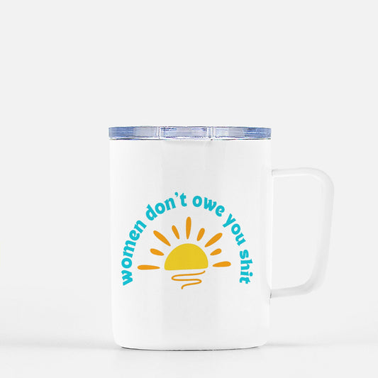Women Don't Owe You Shit Travel Mug - 10 oz