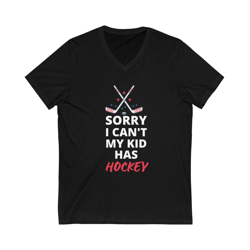 Sorry I Can't My Kid Has Hockey T-Shirt - #HockeyMoms