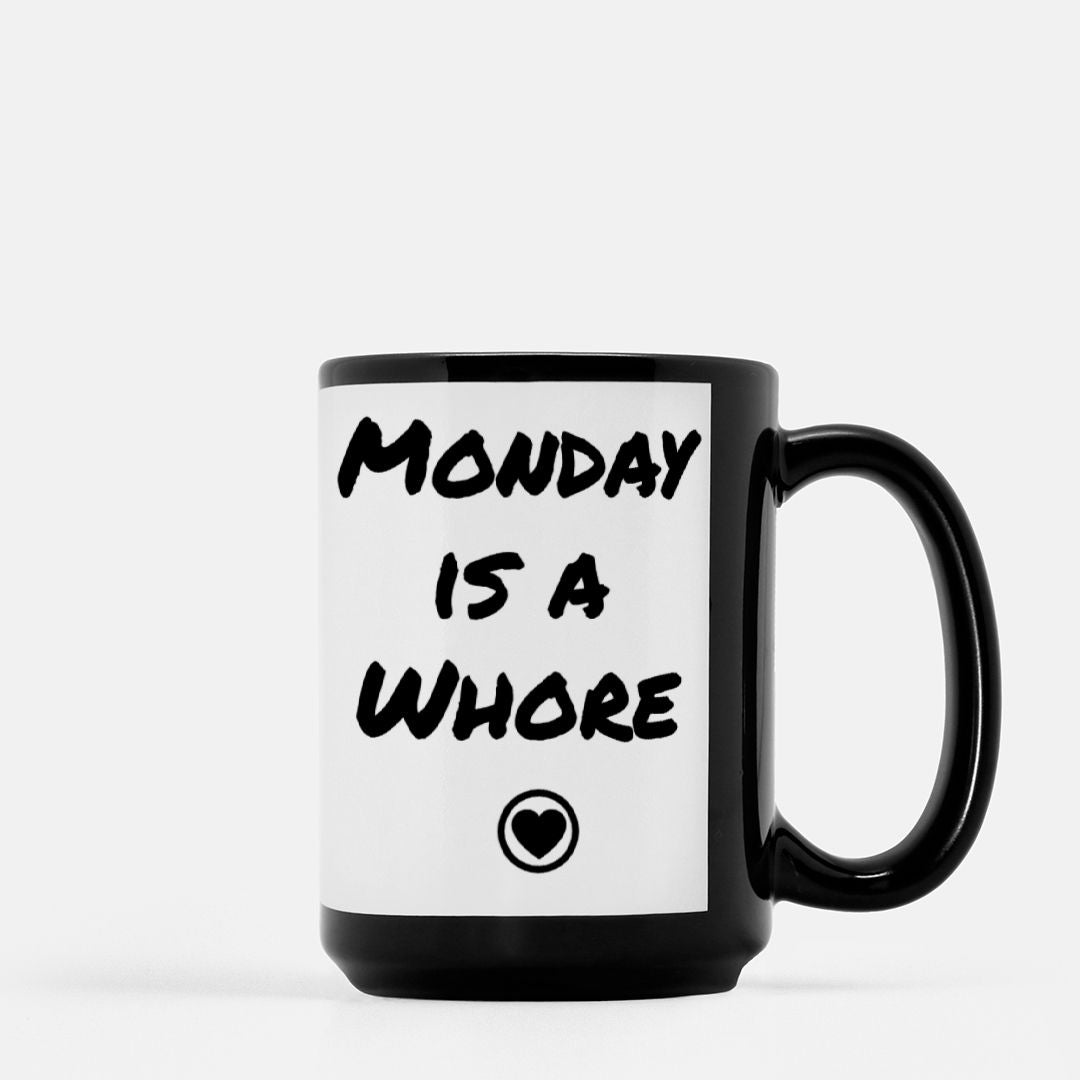 Monday is a Whore Black Mug - 15 oz