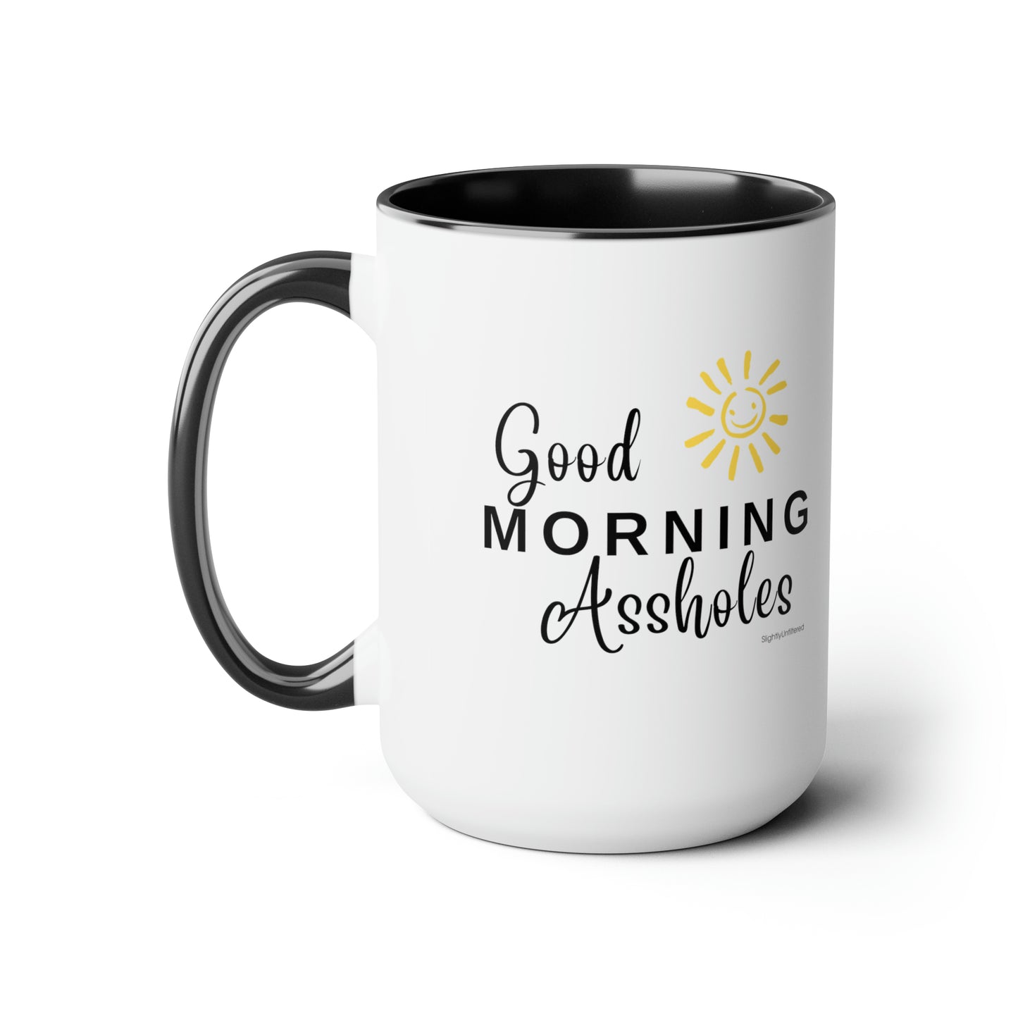 Good Morning Assholes Mug - 15 oz