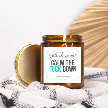 Calm The F*ck Down Candle (Hand Poured 9oz)