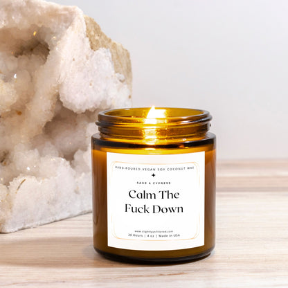 Calm The F*ck Down Sage & Cypress Candle (Hand Poured 4 oz)