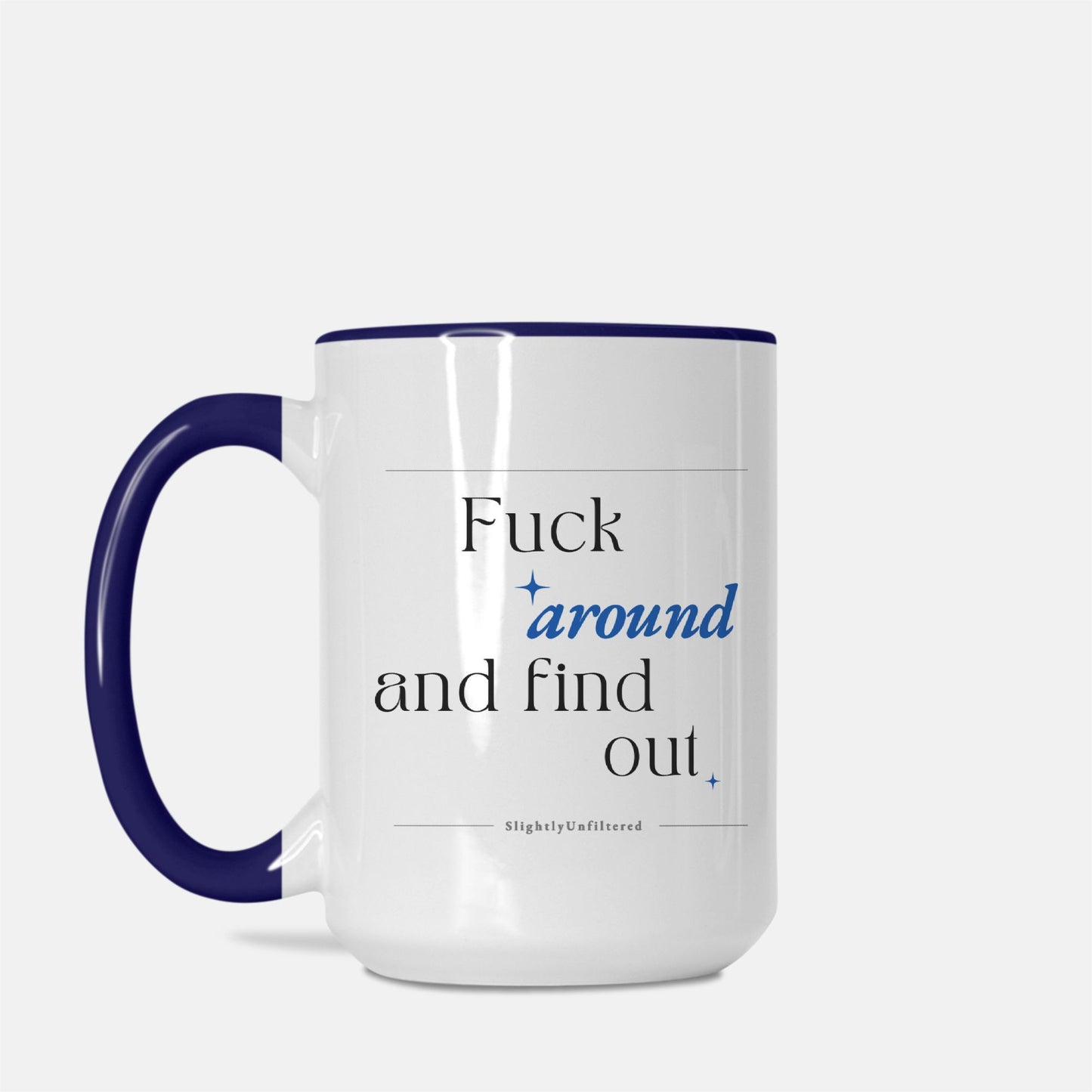 Fuck Around & Find Out Mug Deluxe 15oz.
