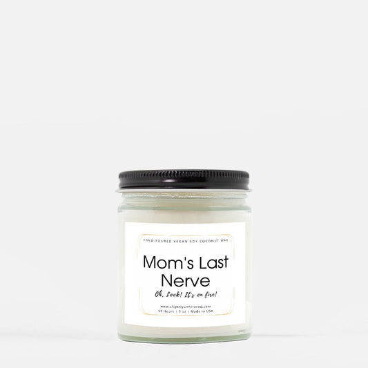Moms Last Nerve Candle (Hand Poured 9 oz.)