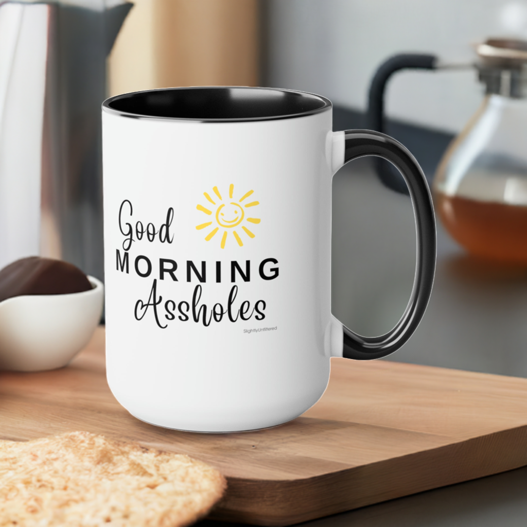 Good Morning Assholes Mug - 15 oz