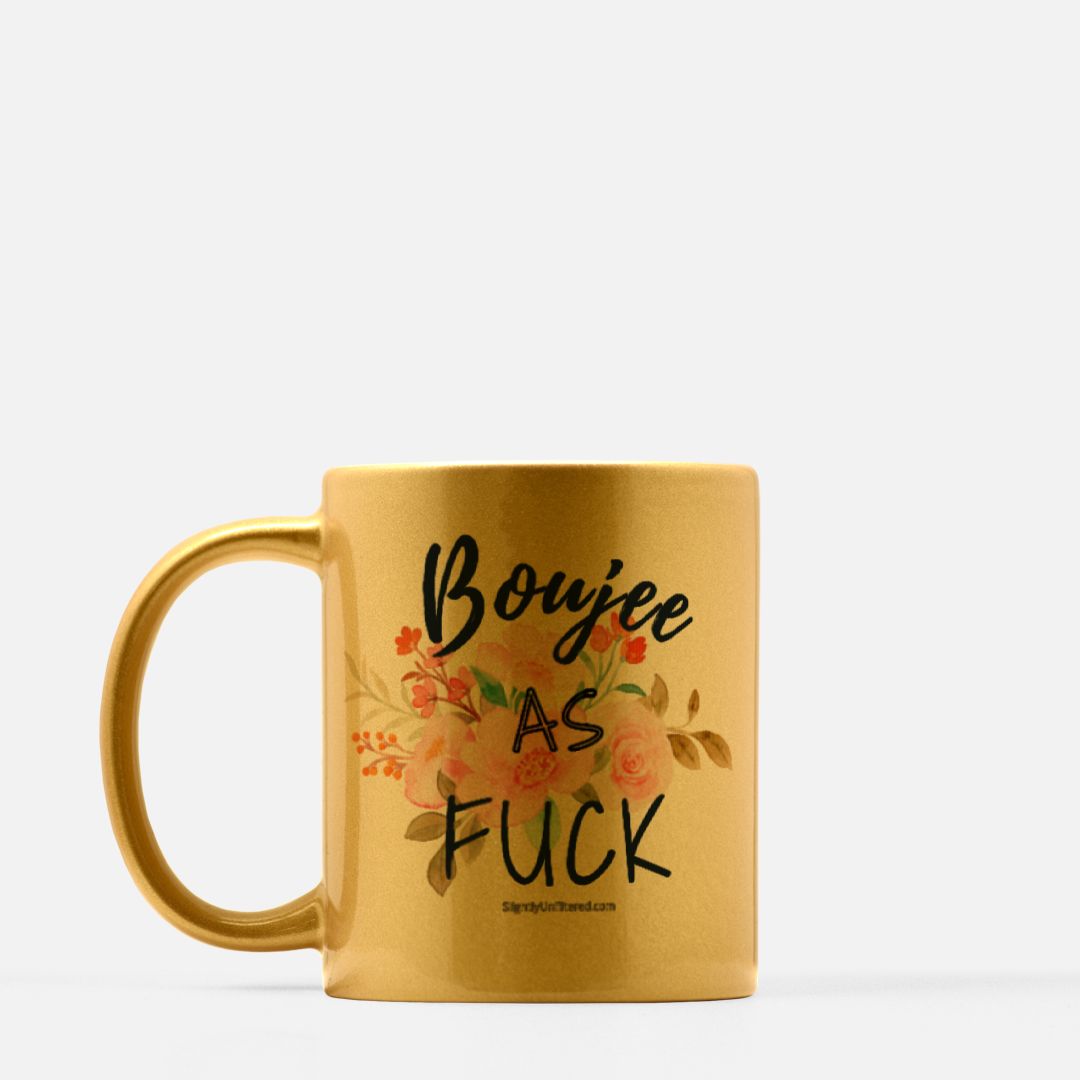 Boujee as Fuck Gold Mug - 11oz
