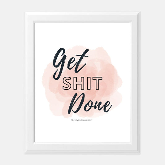Get Shit Done Motivational Print 8 x10