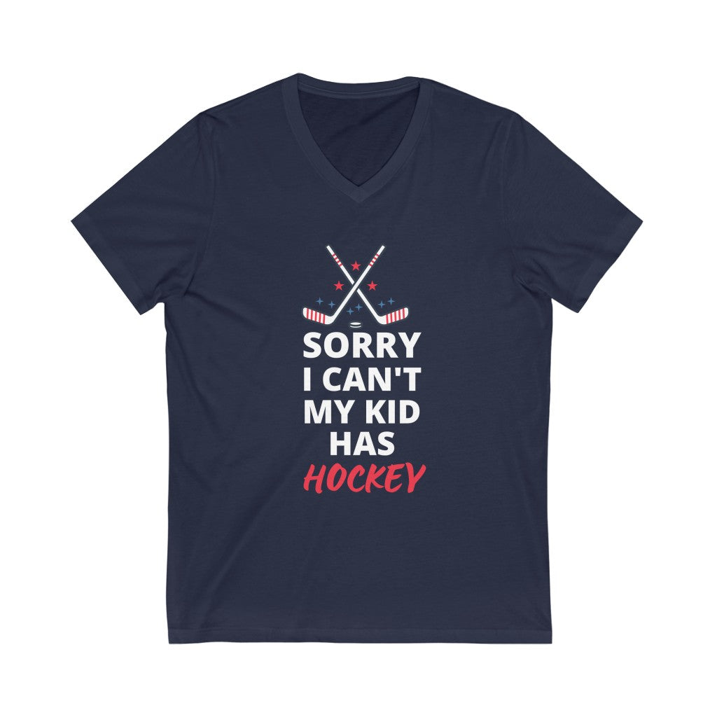 Sorry I Can't My Kid Has Hockey T-Shirt - #HockeyMoms