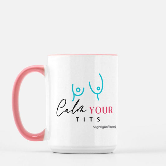 Calm Your Tits Mug - 15 oz