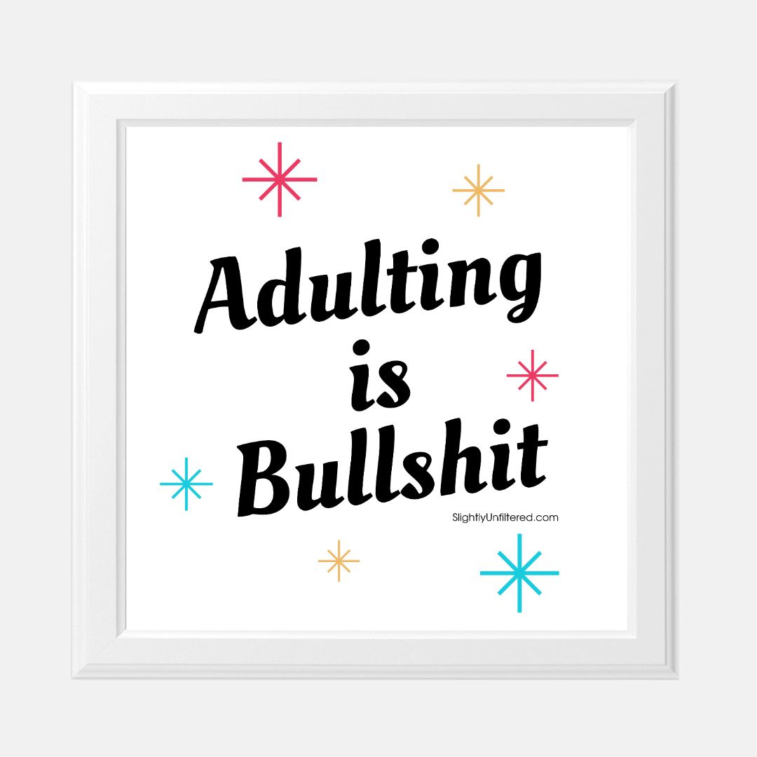 Adulting is Bullshit Print - 8 x 8