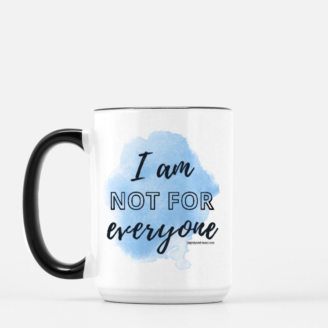I am not for everyone Mug - 15 oz